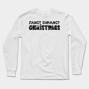 Fancy Shmancy Christmas Long Sleeve T-Shirt